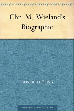 Chr. M. Wieland's Biographie
