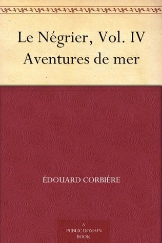 Le Négrier, Vol. IV: Aventures De Mer