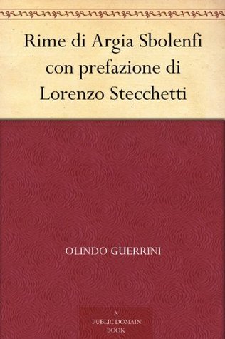 Rime Di Argia Sbolenfi: Con Prefazione Di Lorenzo Stecchetti