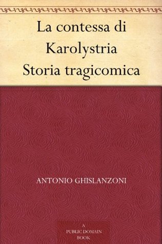La Contessa Di Karolystria: Storia Tragicomica