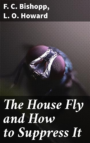 The House Fly and How to Suppress It