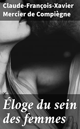 Éloge Du Sein Des Femmes: Ouvrage Curieux