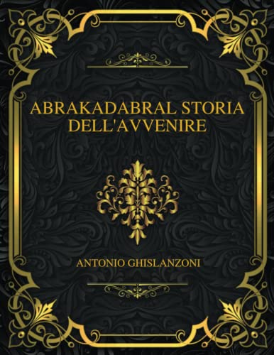 Abrakadabral Storia Dell'avvenire