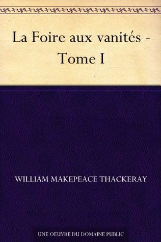 La Foire Aux Vanités, Tome I