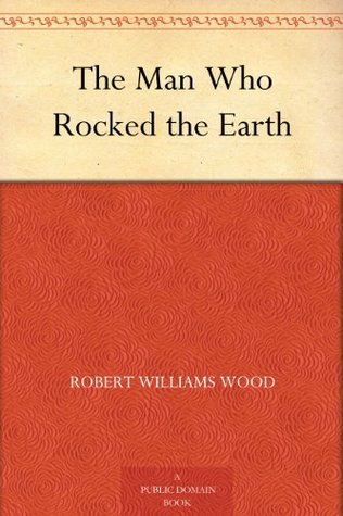 The Man Who Rocked the Earth