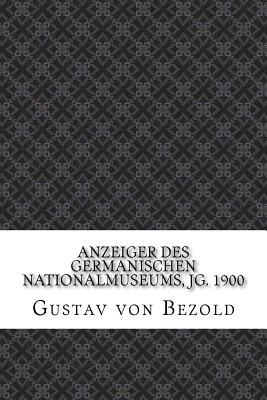 Anzeiger Des Germanischen Nationalmuseums, Jg. 1900