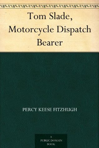 Tom Slade, Motorcycle Dispatch Bearer