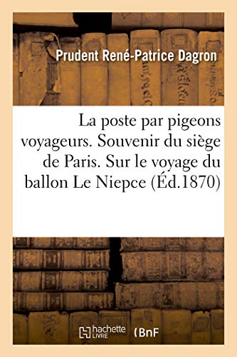 La Poste Par Pigeons Voyageurs: Souvenir Du Siége De Paris