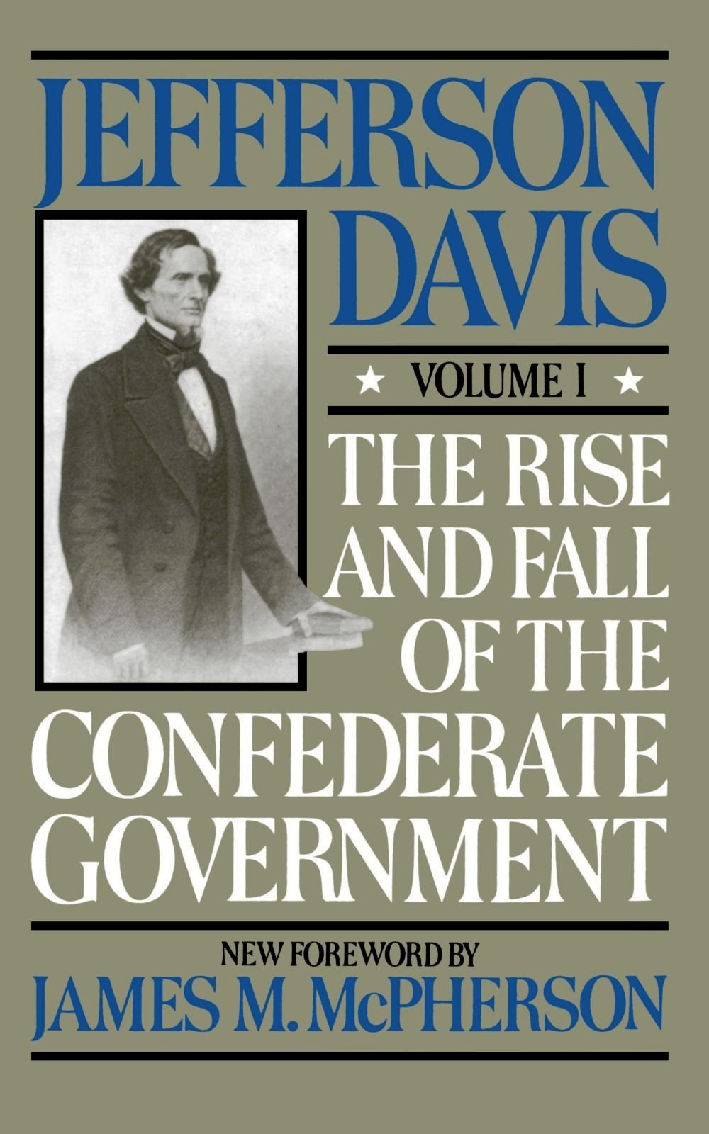 The Rise and Fall of the Confederate Government, Volume 1