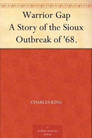 Warrior Gap: A Story of the Sioux Outbreak of '68.