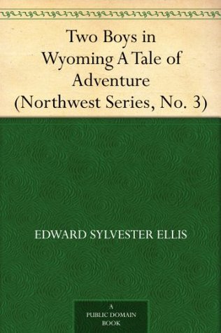 Two Boys in Wyoming: A Tale of Adventure: (northwest Series, No. 3)