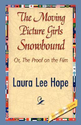 The Moving Picture Girls Snowbound: Or, the Proof on the Film