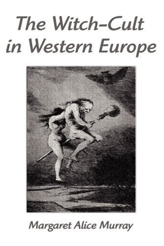 The Witch-Cult in Western Europe: A Study in Anthropology