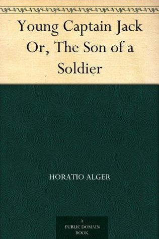 Young Captain Jack; Or, the Son of a Soldier