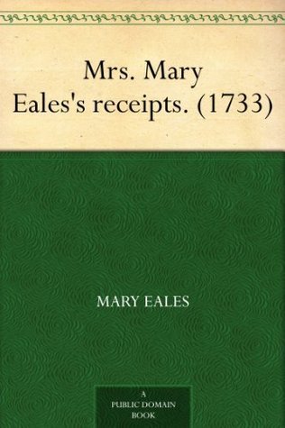 Mrs. Mary Eales's Receipts. (1733)