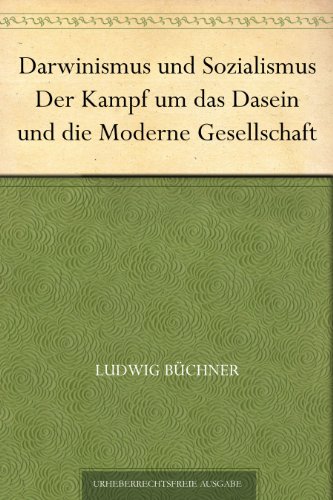 Darwinismus Und Sozialismus: Der Kampf Um Das Dasein Und Die Moderne Gesellschaft