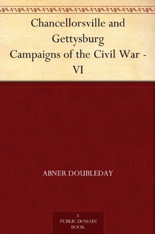 Chancellorsville and Gettysburg: Campaigns of the Civil War - VI