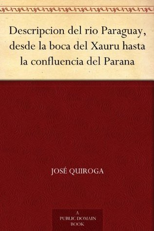Descripcion Del Rio Paraguay, Desde La Boca Del Xauru Hasta La Confluencia Del Parana