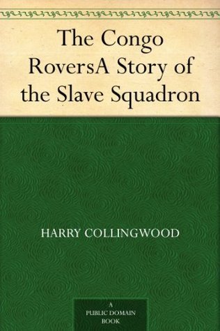 The Congo Rovers: A Story of the Slave Squadron