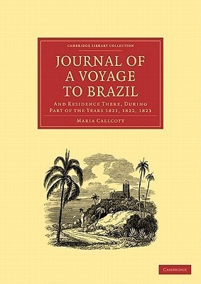 Journal of a Voyage to Brazil: And Residence There During Part of the Years 1821, 1822, 1823