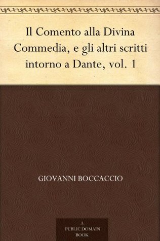 Il Comento Alla Divina Commedia, E Gli Altri Scritti Intorno a Dante, Vol. 1