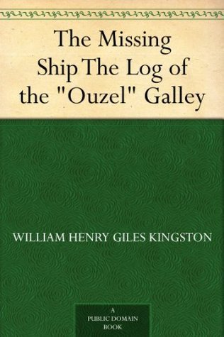 The Missing Ship: The Log of the "ouzel" Galley