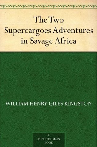 The Two Supercargoes; Or, Adventures in Savage Africa