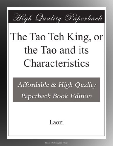 The Tao Teh King, or the Tao and Its Characteristics