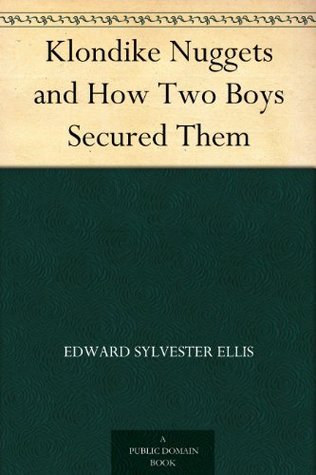 Klondike Nuggets, and How Two Boys Secured Them