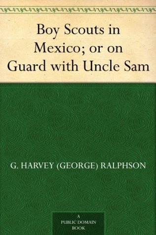 Boy Scouts in Mexico; Or, on Guard with Uncle Sam