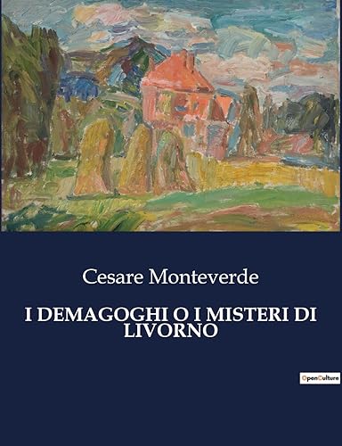 I Demagoghi: O, I Misteri Di Livorno
