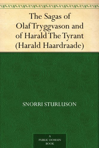 The Sagas of Olaf Tryggvason and of Harald the Tyrant (harald Haardraade)