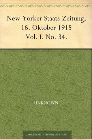 New-Yorker Staats-Zeitung, 16. Oktober 1915: Vol. I. No. 34.