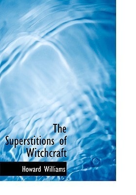 The Superstitions of Witchcraft
