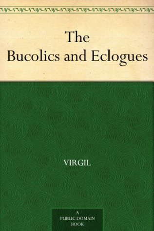 The Bucolics and Eclogues