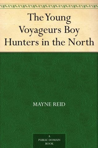 The Young Voyageurs: Boy Hunters in the North