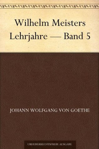 Wilhelm Meisters Lehrjahre — Band 5