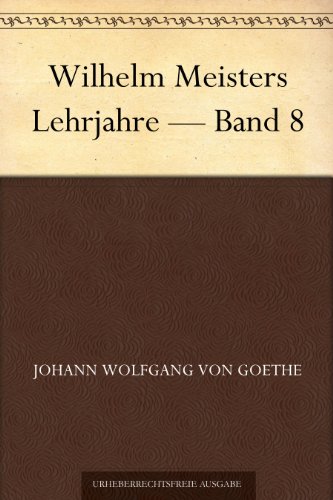 Wilhelm Meisters Lehrjahre — Band 8