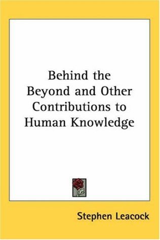 Behind the Beyond, and Other Contributions to Human Knowledge