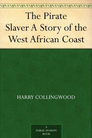 The Pirate Slaver: A Story of the West African Coast