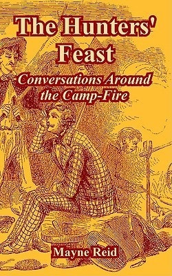 The Hunters' Feast: Conversations Around the Camp Fire
