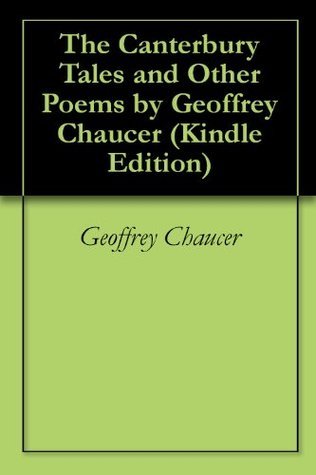 The Canterbury Tales, and Other Poems