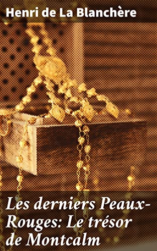 Les Derniers Peaux-Rouges: Le Trésor De Montcalm