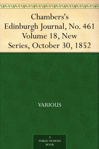 Chambers's Edinburgh Journal, No. 461: Volume 18, New Series, October 30, 1852