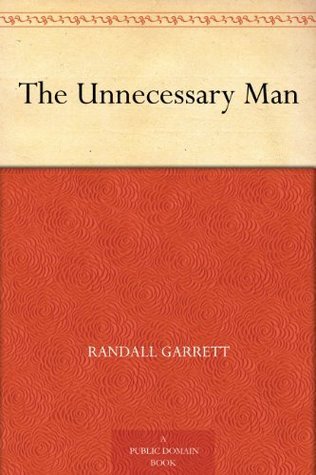 The Unnecessary Man