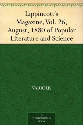Lippincott's Magazine of Popular Literature and Science, Vol. 26, August, 1880