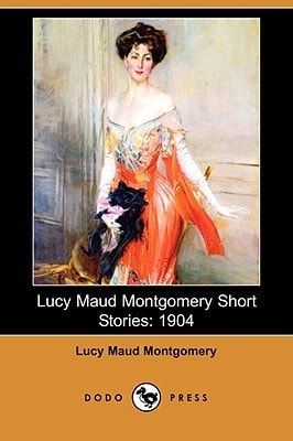 Lucy Maud Montgomery Short Stories, 1904