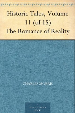 Historic Tales: The Romance of Reality. Vol. 11 (of 15), Roman