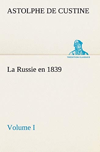La Russie En 1839, Volume I