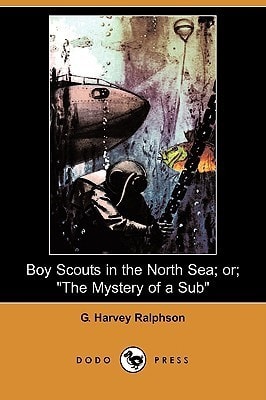 Boy Scouts in the North Sea; Or, The Mystery of a Sub